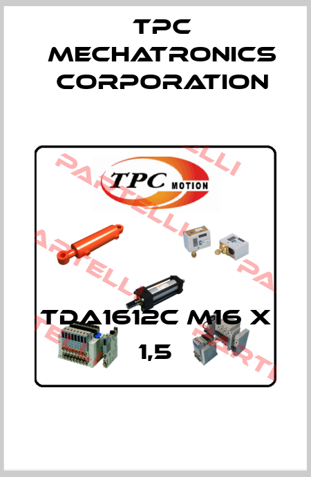 TDA1612C M16 X 1,5 TPC Mechatronics Corporation