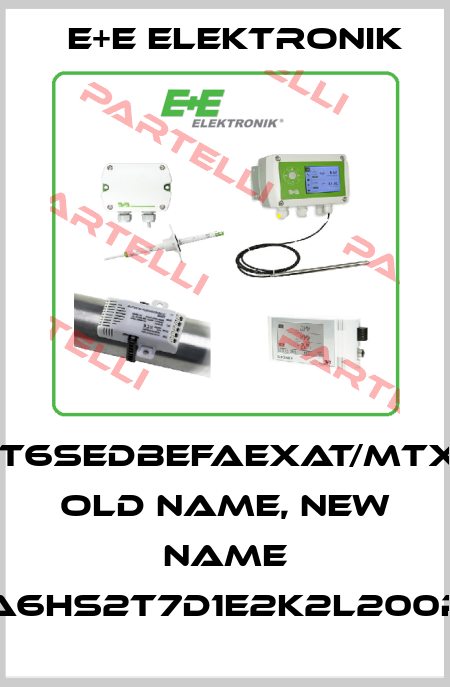 EE300EX-HT6SEDBEFAEXAT/MTX052UW001 old name, new name EE300Ex-M1A6HS2T7D1E2K2L200PA20F5C1EX1 E+E Elektronik
