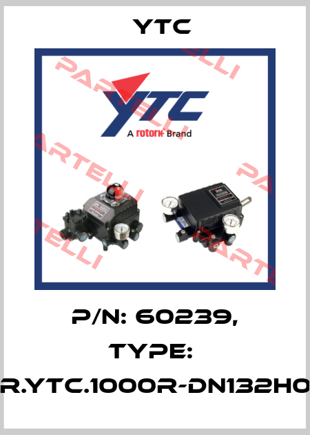 P/N: 60239, Type:  SR.YTC.1000R-DN132H00 Ytc