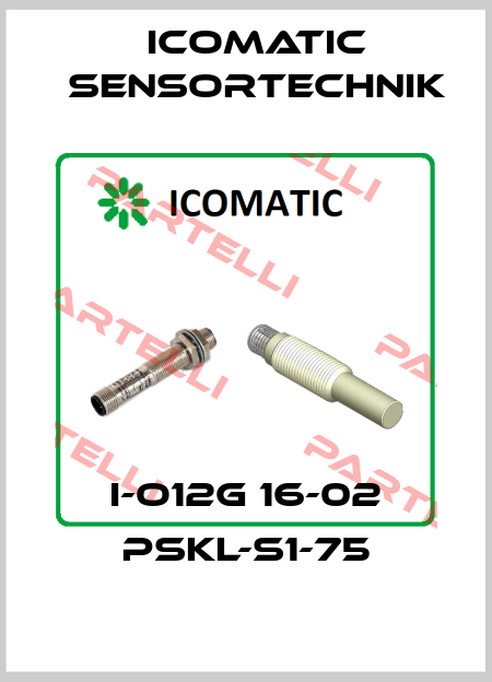 I-O12G 16-02 PSKL-S1-75 ICOMATIC Sensortechnik