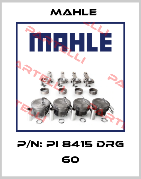 P/N: PI 8415 DRG 60 MAHLE