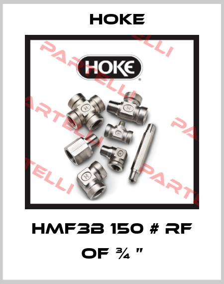 HMF3B 150 # RF of ¾ ” Hoke