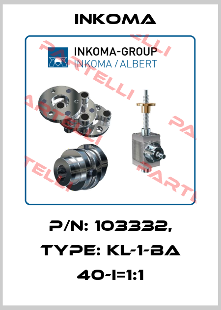 P/N: 103332, Type: KL-1-Ba 40-i=1:1 INKOMA