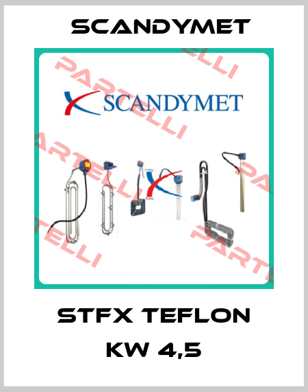 STFX TEFLON KW 4,5 SCANDYMET