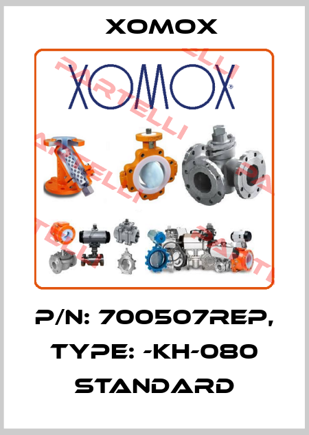 P/N: 700507REP, Type: -KH-080 standard Xomox