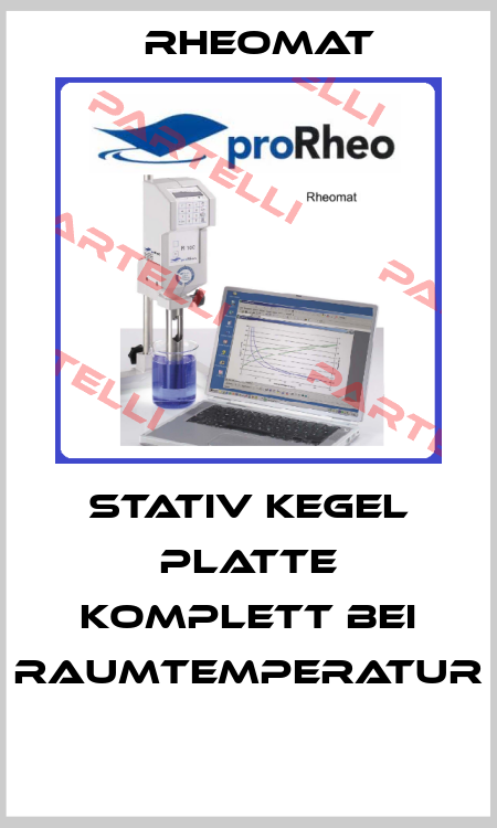 STATIV KEGEL PLATTE KOMPLETT BEI RAUMTEMPERATUR  Rheomat