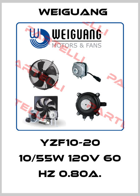 YZF10-20 10/55W 120V 60 HZ 0.80A. Weiguang