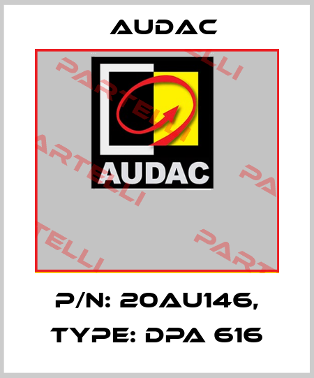 P/N: 20AU146, Type: dpa 616 Audac