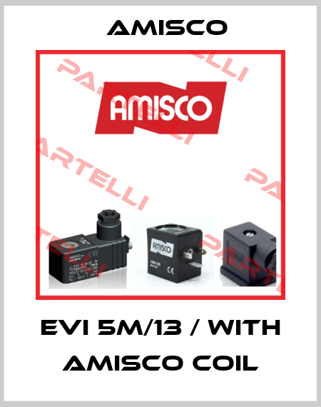 EVI 5M/13 / WITH AMISCO COIL Amisco