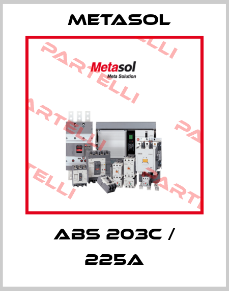 ABS 203c / 225A Metasol