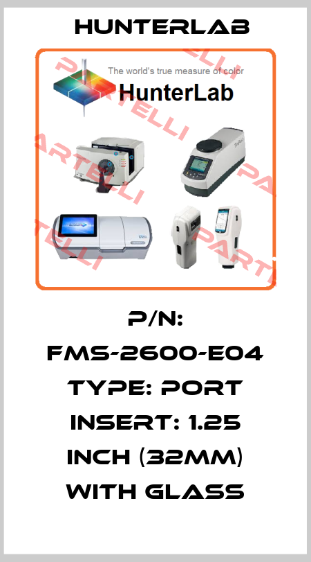 P/N: FMS-2600-E04 Type: Port Insert: 1.25 inch (32mm) with glass HUNTERLAB