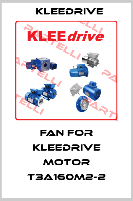 Fan for Kleedrive Motor T3A160M2-2 Kleedrive