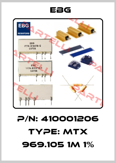 P/N: 410001206 Type: MTX 969.105 1M 1% EBG
