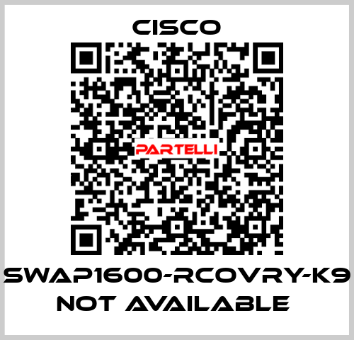 SWAP1600-RCOVRY-K9 not available  Cisco