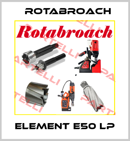 ELEMENT E50 LP Rotabroach