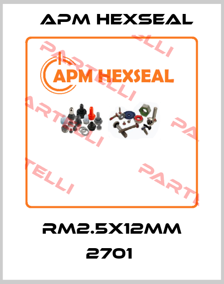  RM2.5X12MM 2701  APM Hexseal