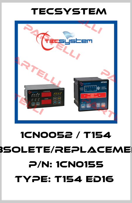 1CN0052 / T154 obsolete/replacement P/N: 1CN0155 Type: T154 ED16  Tecsystem