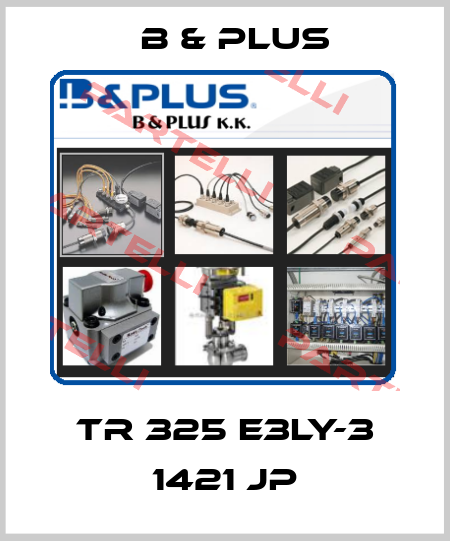 TR 325 E3LY-3 1421 JP B & PLUS