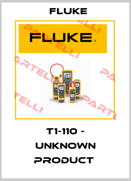 T1-110 - UNKNOWN PRODUCT  Fluke