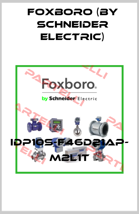 IDP10S-F46D21AP- M2L1T Foxboro (by Schneider Electric)