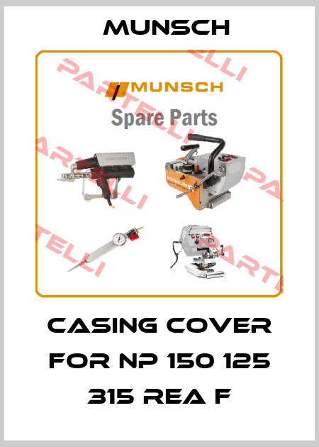 Casing cover for NP 150 125 315 REA F Munsch