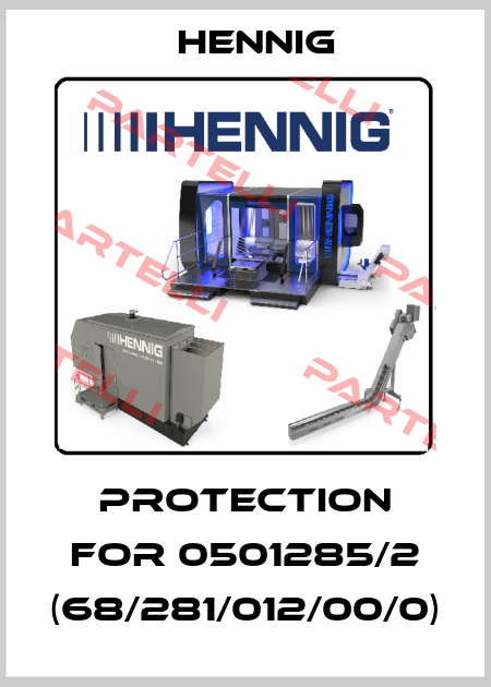 PROTECTION for 0501285/2 (68/281/012/00/0) Hennig