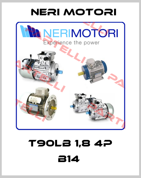 T90LB 1,8 4P B14  Neri Motori