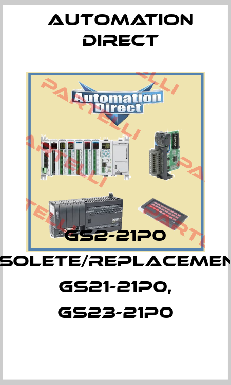 GS2-21P0 obsolete/replacements GS21-21P0, GS23-21P0 Automation Direct