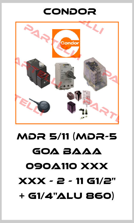 MDR 5/11 (MDR-5 GOA BAAA 090A110 XXX XXX - 2 - 11 G1/2" + G1/4"Alu 860) Condor