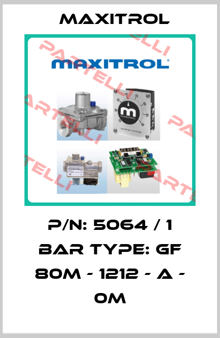 P/N: 5064 / 1 BAR Type: GF 80M - 1212 - A - 0M Maxitrol