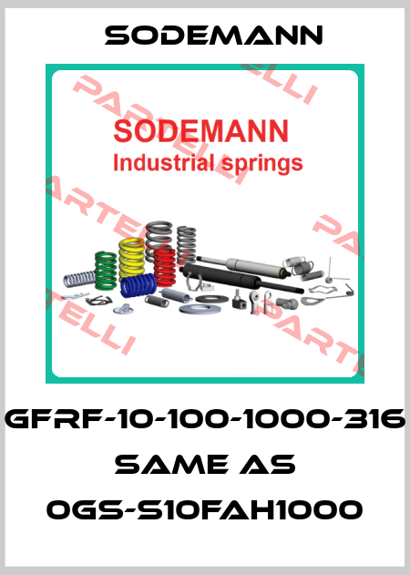 GFRF-10-100-1000-316 same as 0GS-S10FAH1000 Sodemann