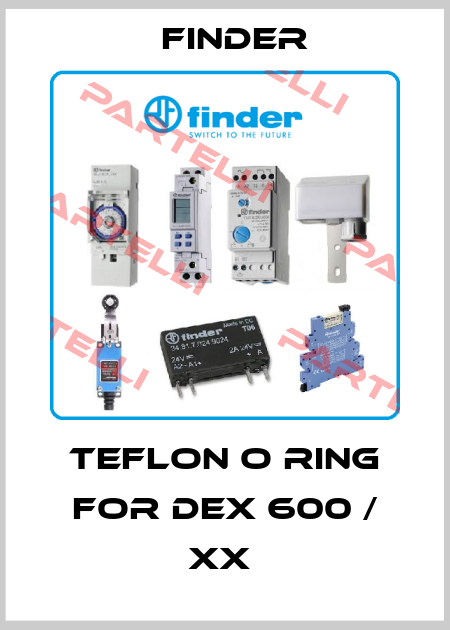TEFLON O RING FOR DEX 600 / XX  Finder