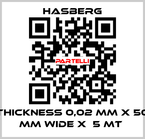 THICKNESS 0,02 MM X 50 MM WIDE X  5 MT  Hasberg