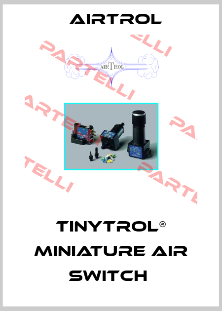 TINYTROL® MINIATURE AIR SWITCH  Airtrol