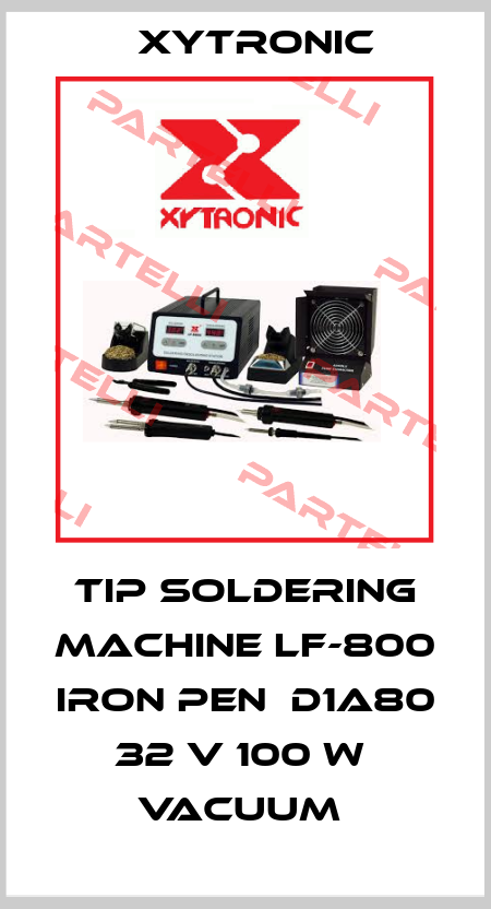 TIP SOLDERING MACHINE LF-800 IRON PEN  D1A80 32 V 100 W  VACUUM  Xytronic