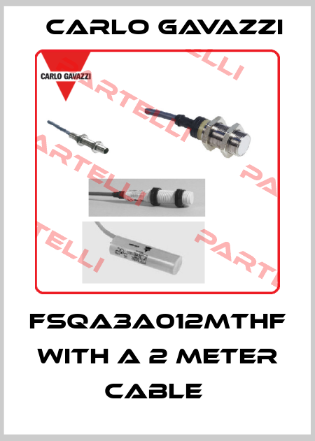 FSQA3A012MTHF   with a 2 meter cable  Carlo Gavazzi