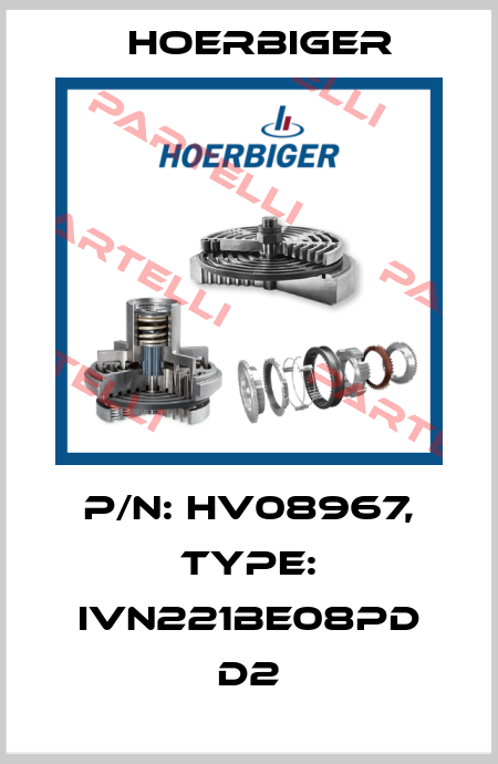P/N: HV08967, Type: IVN221BE08PD D2 Hoerbiger