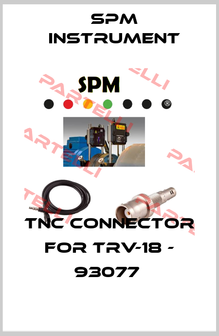 TNC CONNECTOR FOR TRV-18 - 93077  SPM Instrument