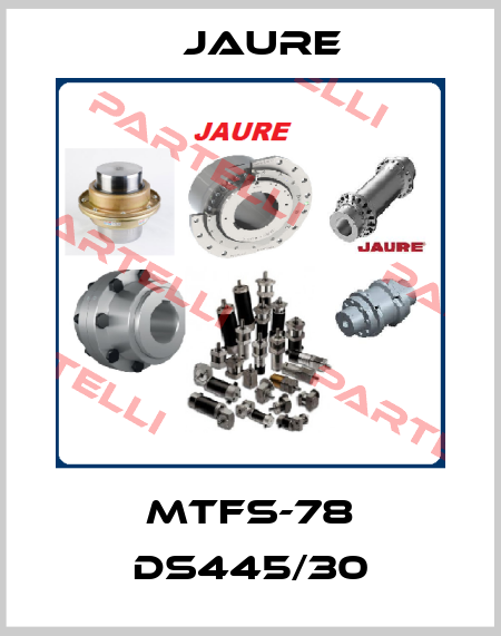 MTFS-78 DS445/30 Jaure