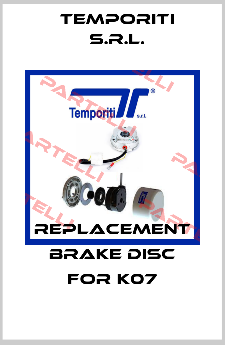 REPLACEMENT BRAKE DISC FOR K07 Temporiti s.r.l.