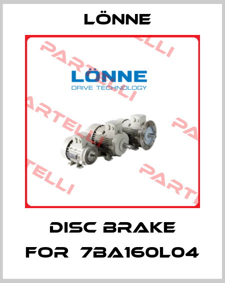  disc brake for  7BA160L04 Lönne