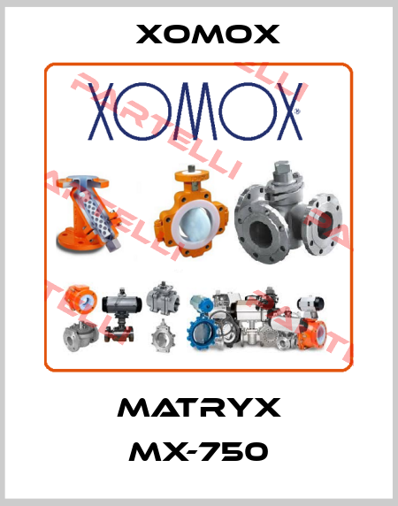 MATRYX MX-750 Xomox