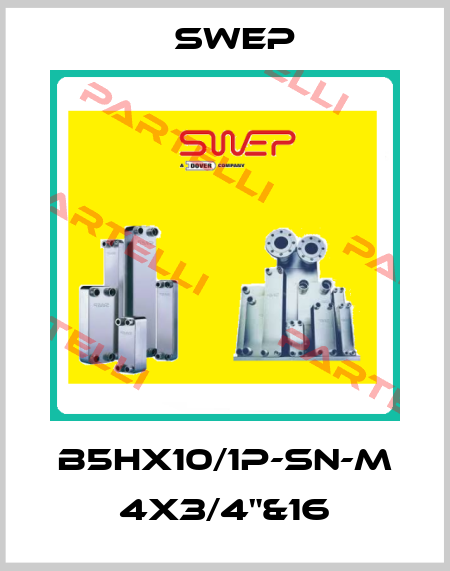 B5HX10/1P-SN-M 4X3/4"&16 Swep