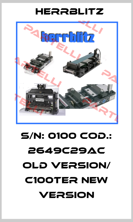 S/N: 0100 Cod.: 2649C29AC old version/ C100TER new version Herrblitz