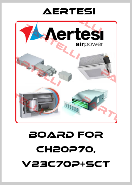 board for CH20P70, V23C70P+SCT Aertesi