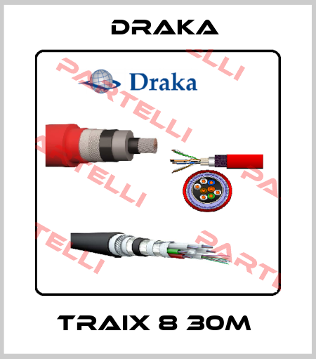 TRAIX 8 30M  Draka