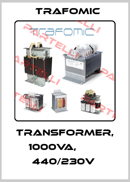TRANSFORMER, 1000VA,         440/230V  Trafomic