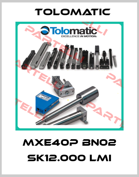 MXE40P BN02 SK12.000 LMI Tolomatic