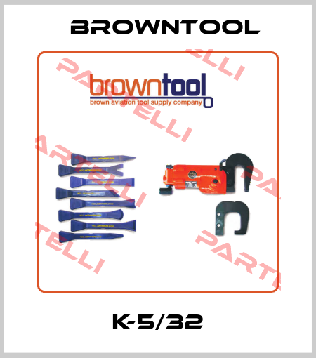 K-5/32 Browntool