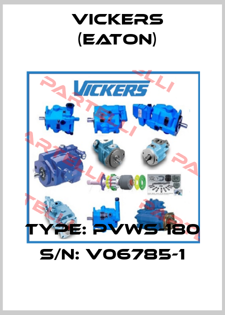 Type: PVWS-180 S/N: V06785-1 Vickers (Eaton)